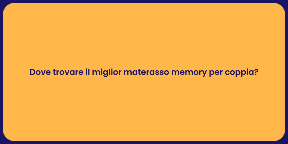 Dove trovare il miglior materasso memory per coppia?