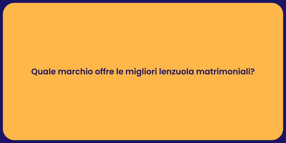 Quale marchio offre le migliori lenzuola matrimoniali?