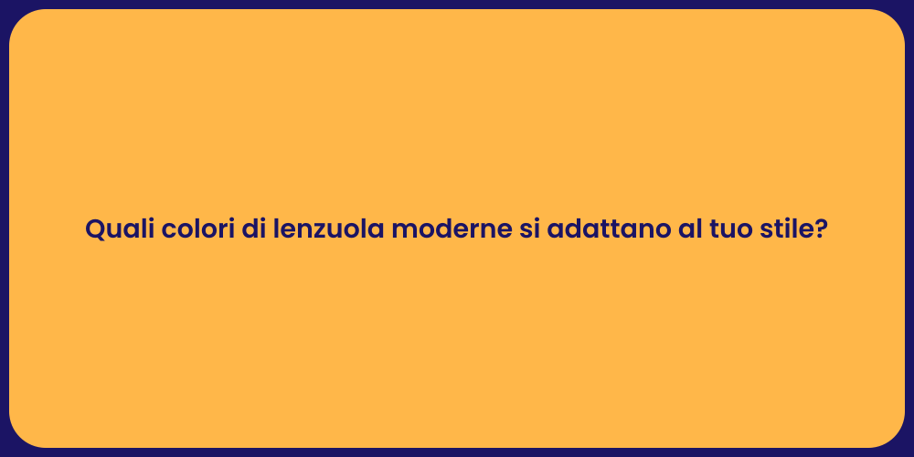Quali colori di lenzuola moderne si adattano al tuo stile?
