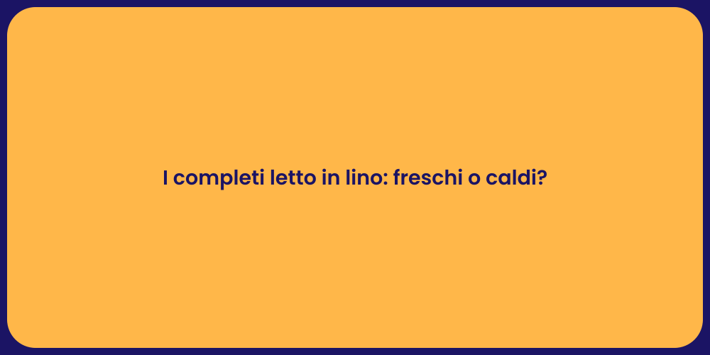 I completi letto in lino: freschi o caldi?
