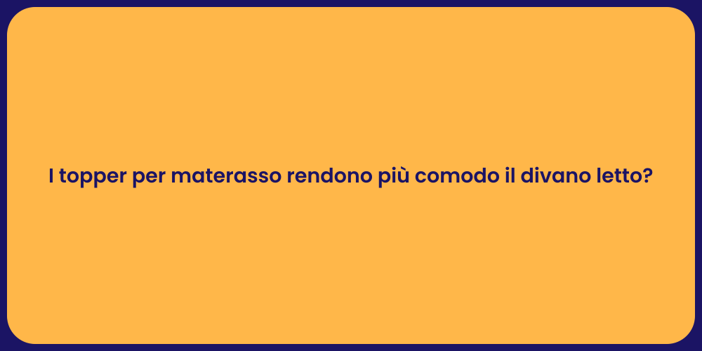 I topper per materasso rendono più comodo il divano letto?