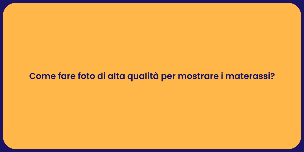 Come fare foto di alta qualità per mostrare i materassi?