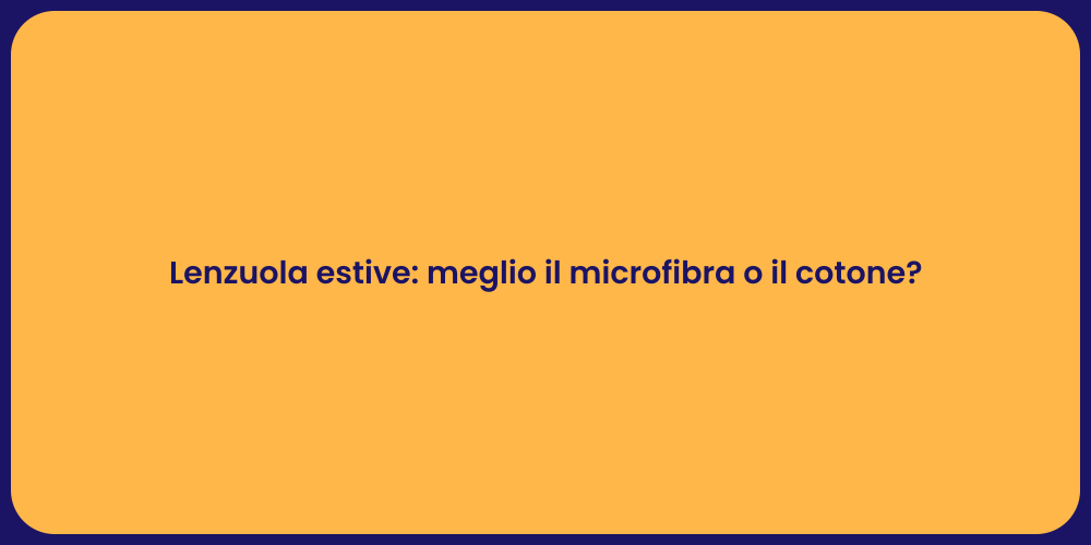 Lenzuola estive: meglio il microfibra o il cotone?