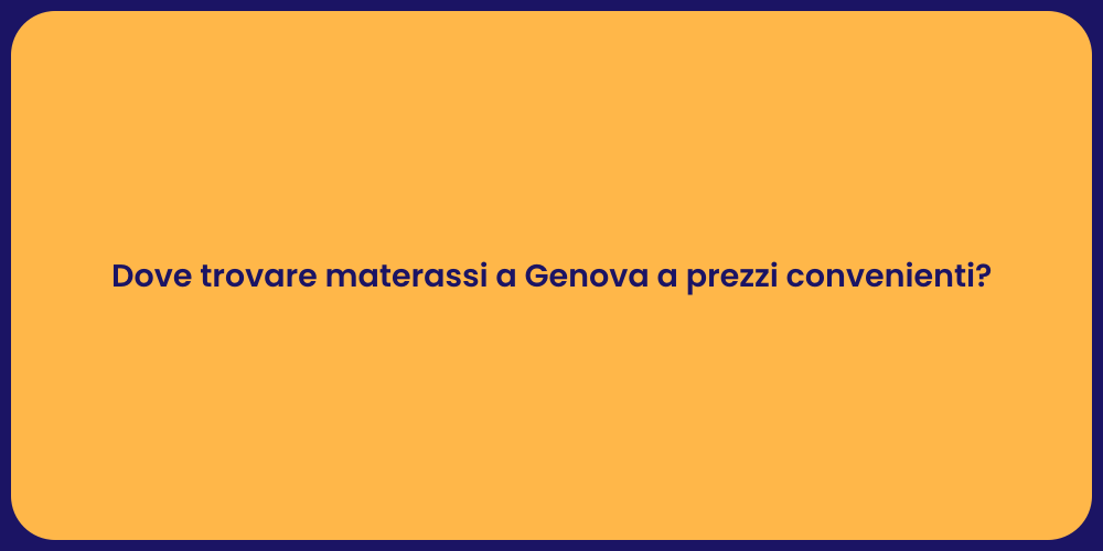 Dove trovare materassi a Genova a prezzi convenienti?