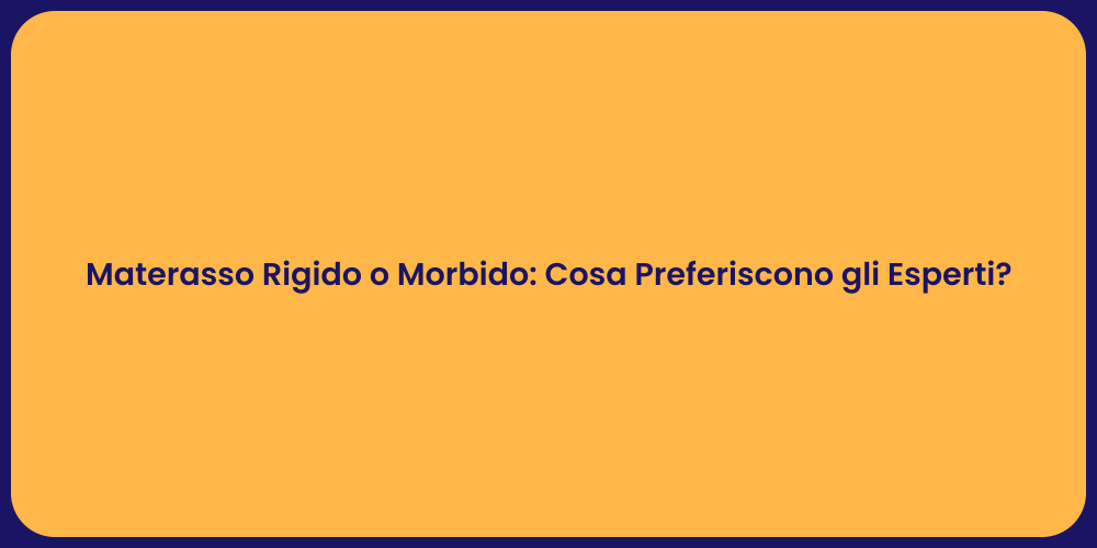 Materasso Rigido o Morbido: Cosa Preferiscono gli Esperti?