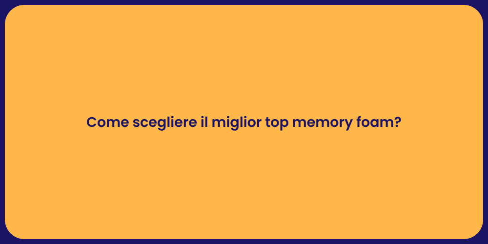 Come scegliere il miglior top memory foam?