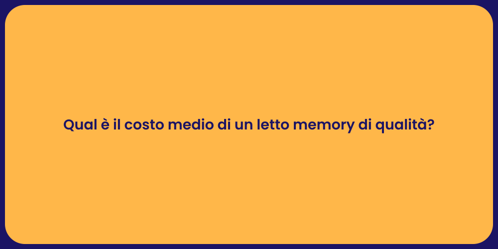Qual è il costo medio di un letto memory di qualità?