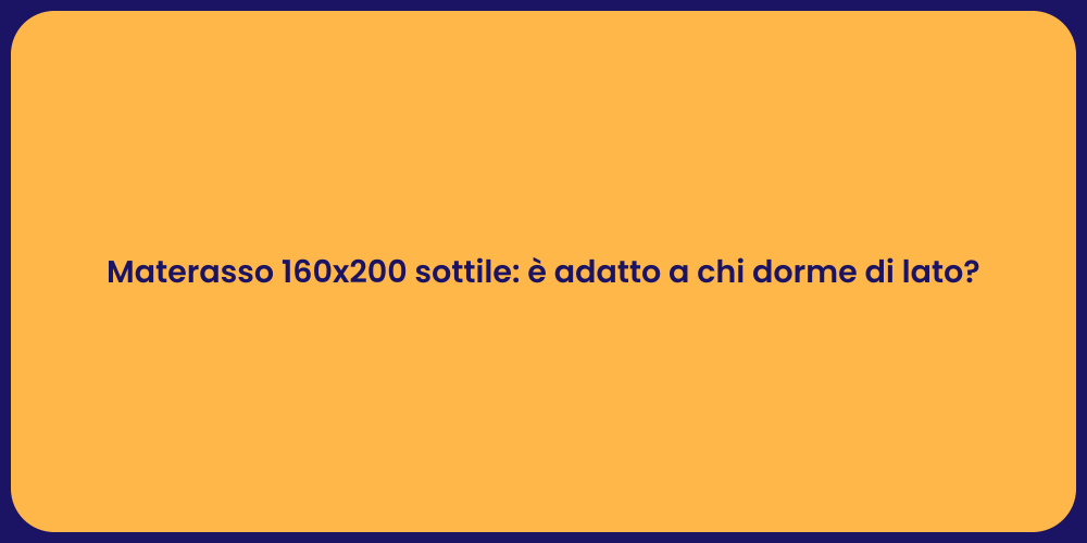 Materasso 160x200 sottile: è adatto a chi dorme di lato?