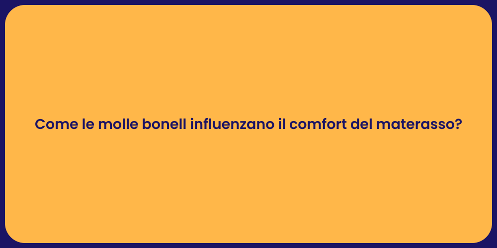 Come le molle bonell influenzano il comfort del materasso?