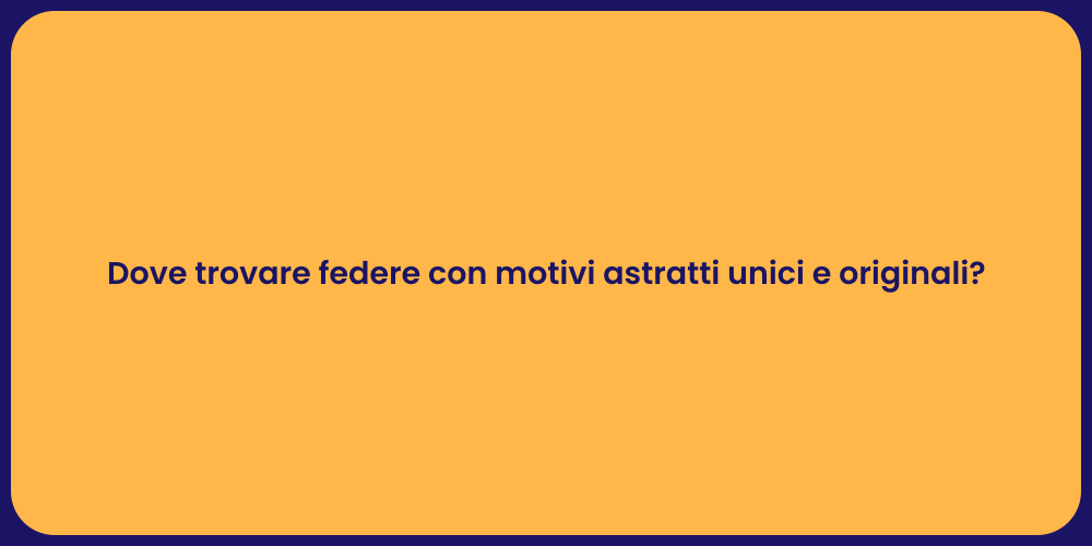Dove trovare federe con motivi astratti unici e originali?