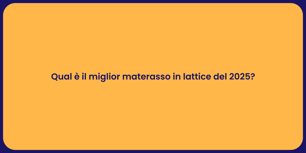 Qual è il miglior materasso in lattice del 2025?