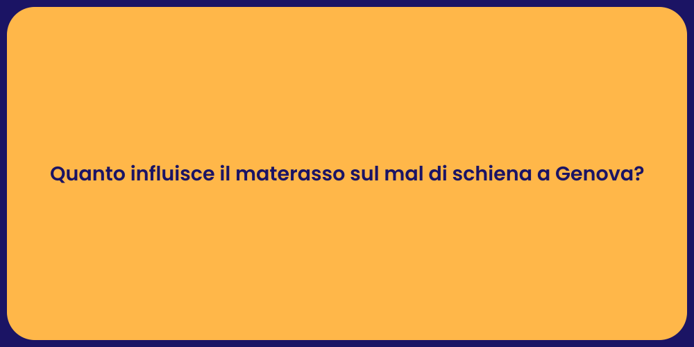 Quanto influisce il materasso sul mal di schiena a Genova?