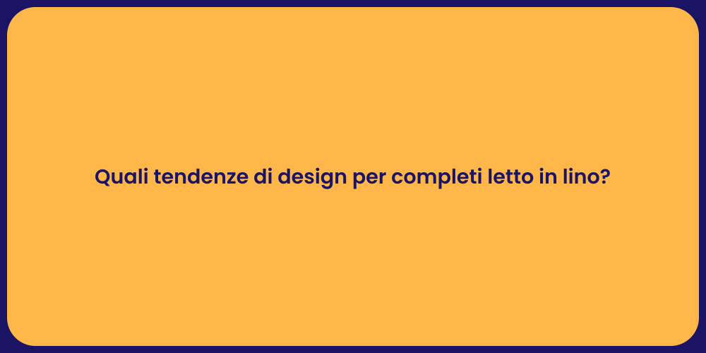 Quali tendenze di design per completi letto in lino?