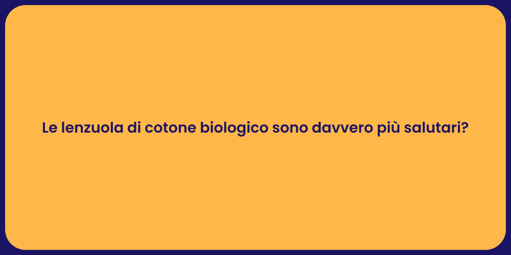 Le lenzuola di cotone biologico sono davvero più salutari?