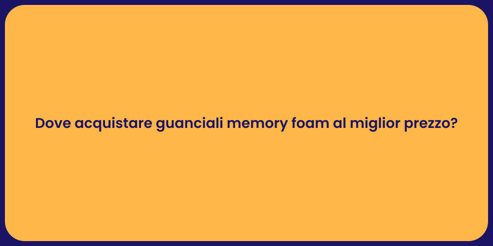 Dove acquistare guanciali memory foam al miglior prezzo?