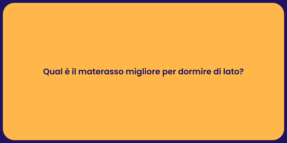 Qual è il materasso migliore per dormire di lato?