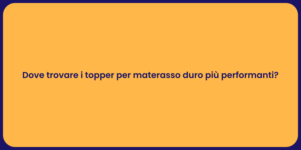 Dove trovare i topper per materasso duro più performanti?