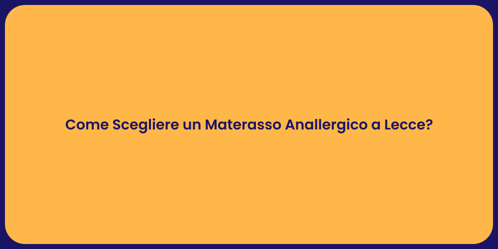 Come Scegliere un Materasso Anallergico a Lecce?
