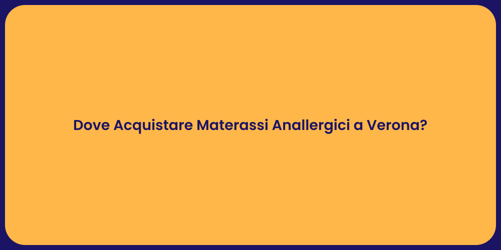 Dove Acquistare Materassi Anallergici a Verona?