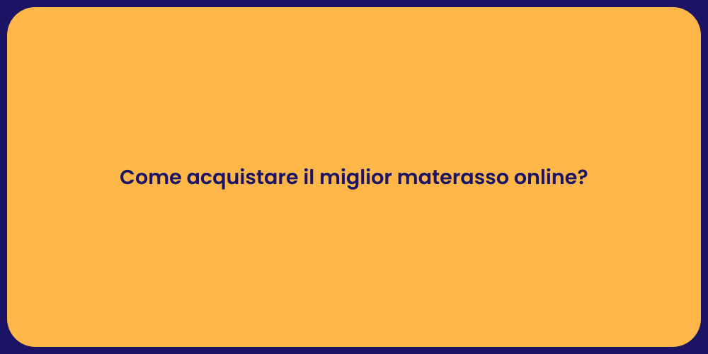 Come acquistare il miglior materasso online?
