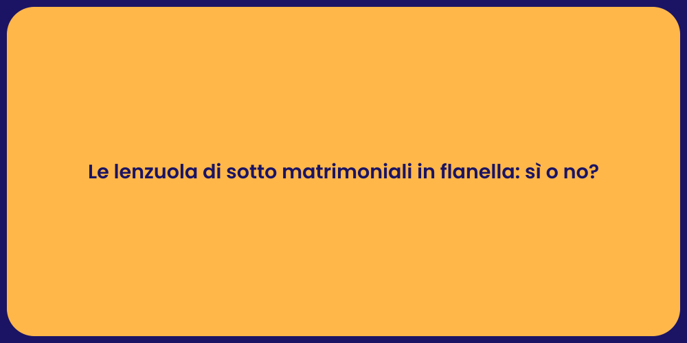 Le lenzuola di sotto matrimoniali in flanella: sì o no?