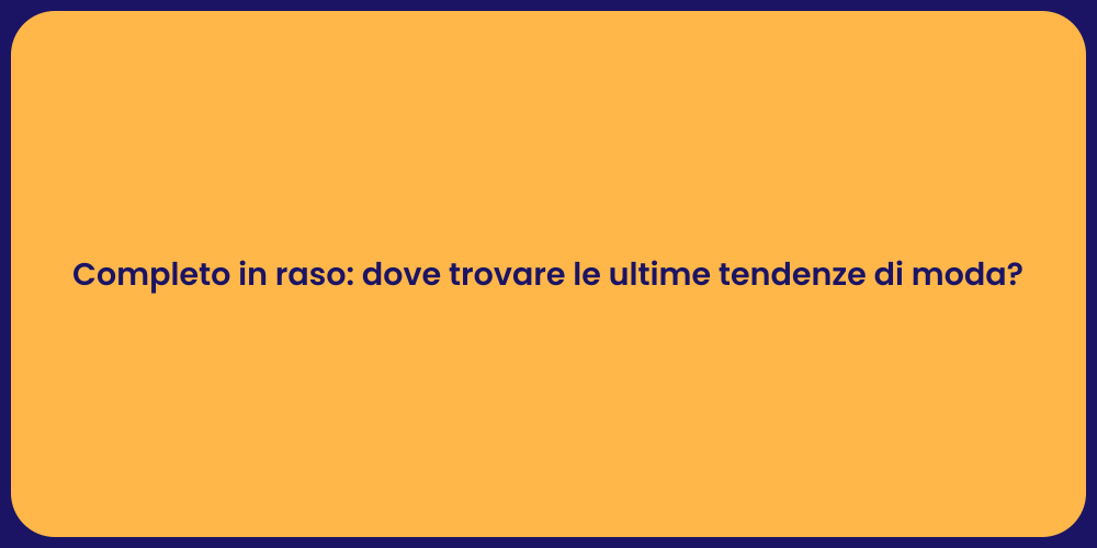 Completo in raso: dove trovare le ultime tendenze di moda?