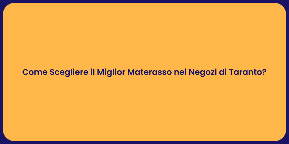 Come Scegliere il Miglior Materasso nei Negozi di Taranto?