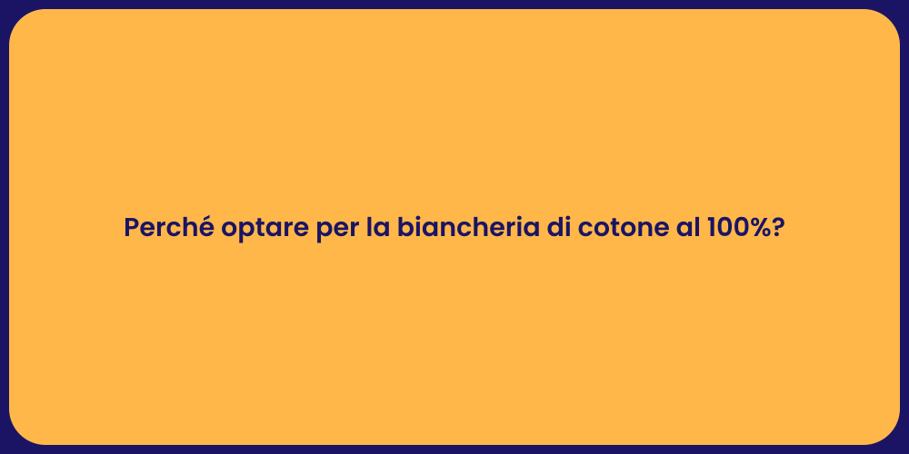 Perché optare per la biancheria di cotone al 100%?