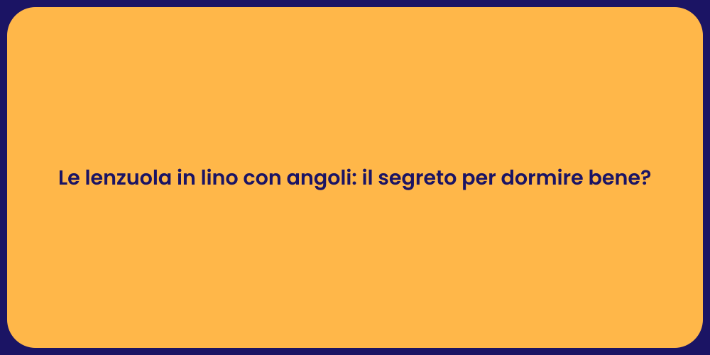 Le lenzuola in lino con angoli: il segreto per dormire bene?