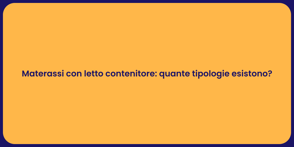 Materassi con letto contenitore: quante tipologie esistono?