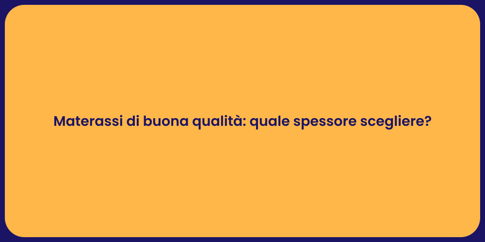 Materassi di buona qualità: quale spessore scegliere?