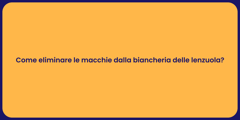 Come eliminare le macchie dalla biancheria delle lenzuola?