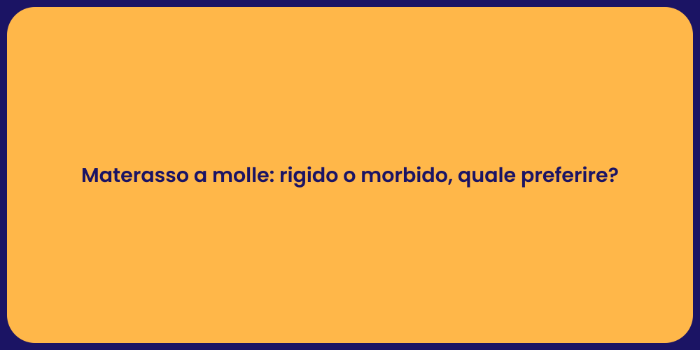 Materasso a molle: rigido o morbido, quale preferire?