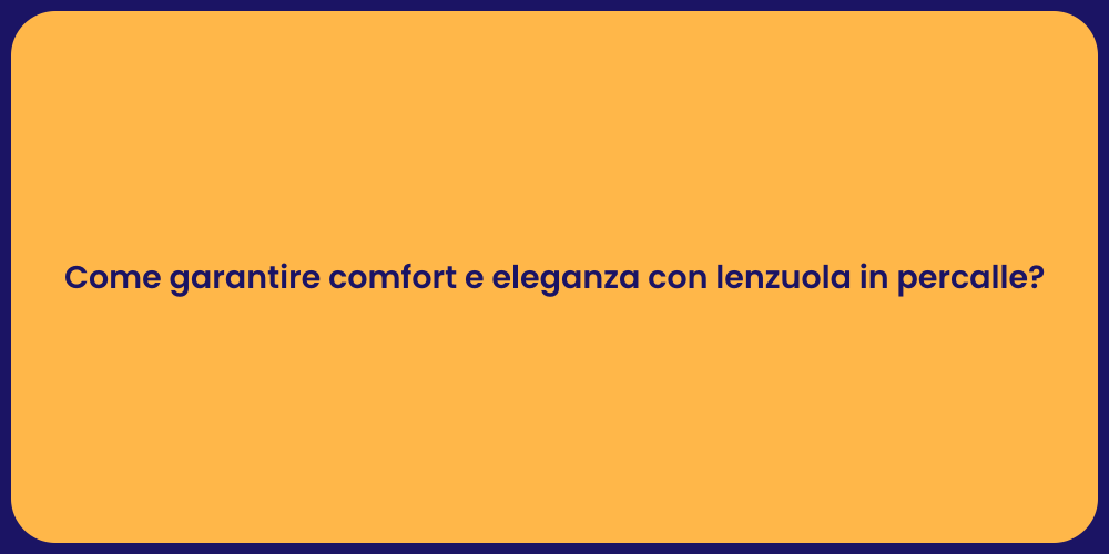 Come garantire comfort e eleganza con lenzuola in percalle?