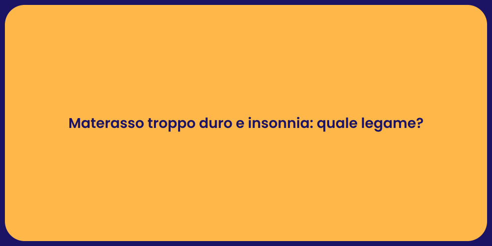 Materasso troppo duro e insonnia: quale legame?