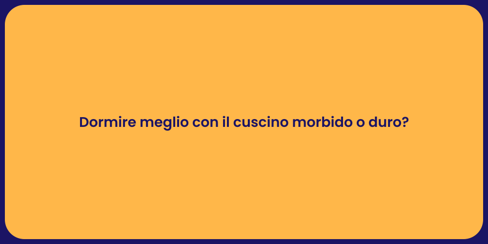 Dormire meglio con il cuscino morbido o duro?