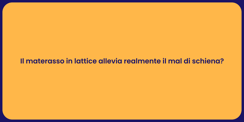 Il materasso in lattice allevia realmente il mal di schiena?