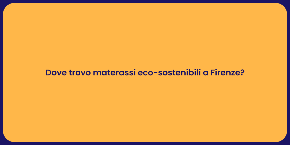 Dove trovo materassi eco-sostenibili a Firenze?
