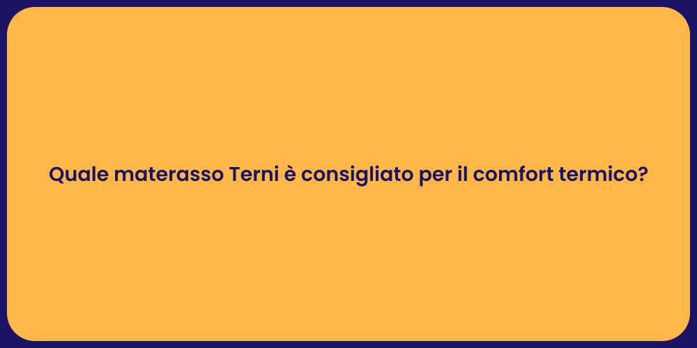 Quale materasso Terni è consigliato per il comfort termico?