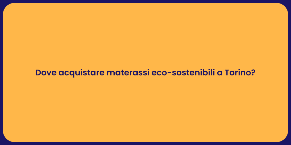 Dove acquistare materassi eco-sostenibili a Torino?