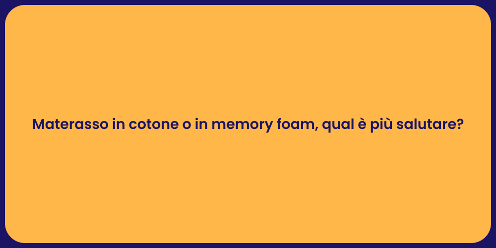 Materasso in cotone o in memory foam, qual è più salutare?