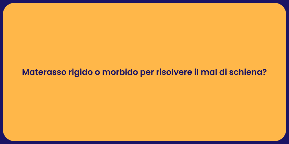 Materasso rigido o morbido per risolvere il mal di schiena?