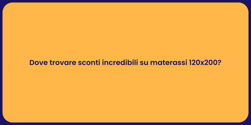 Dove trovare sconti incredibili su materassi 120x200?