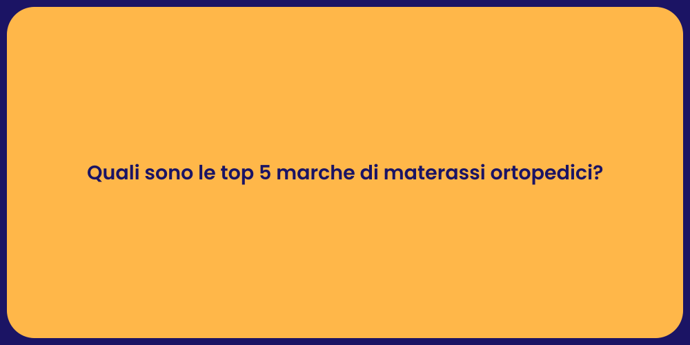 Quali sono le top 5 marche di materassi ortopedici?