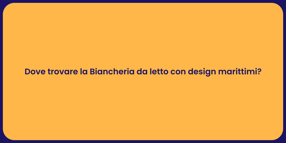 Dove trovare la Biancheria da letto con design marittimi?