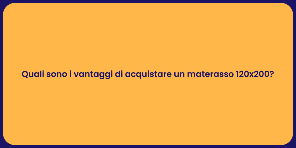 Quali sono i vantaggi di acquistare un materasso 120x200?