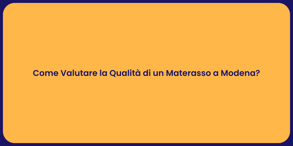 Come Valutare la Qualità di un Materasso a Modena?