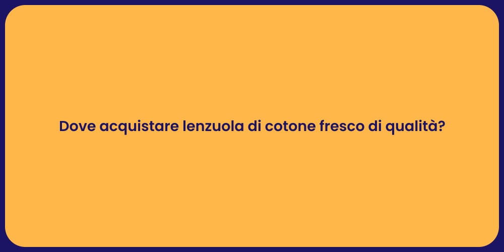 Dove acquistare lenzuola di cotone fresco di qualità?