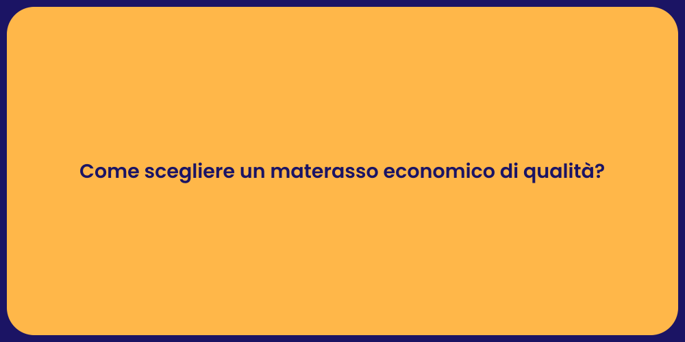 Come scegliere un materasso economico di qualità?