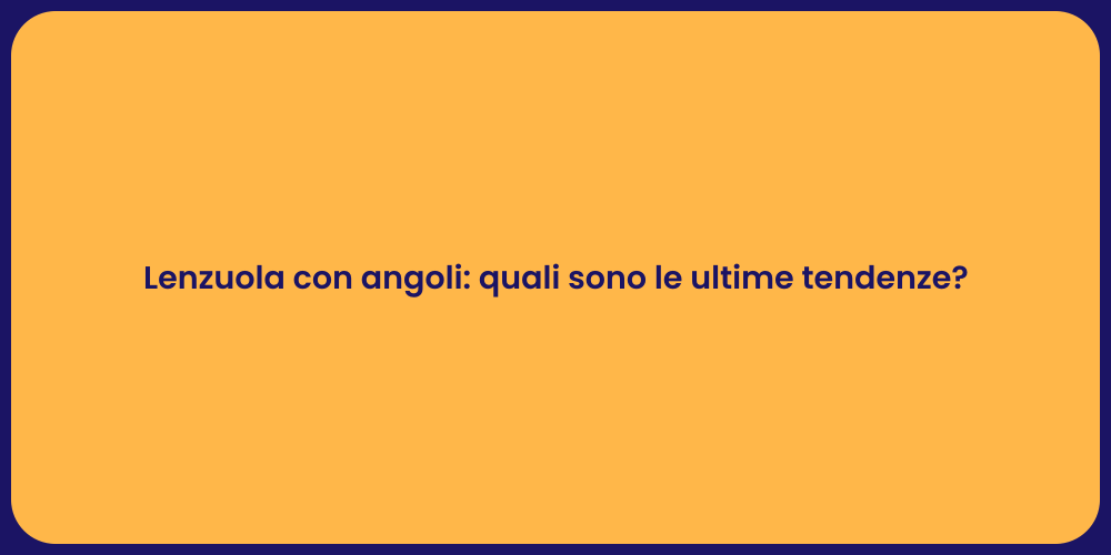 Lenzuola con angoli: quali sono le ultime tendenze?